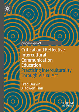 E-Book (pdf) Critical and Reflective Intercultural Communication Education von Fred Dervin, Xiaowen Tian