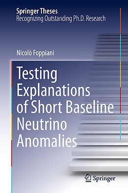 eBook (pdf) Testing Explanations of Short Baseline Neutrino Anomalies de Nicolò Foppiani