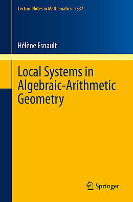 Couverture cartonnée Local Systems in Algebraic-Arithmetic Geometry de Hélène Esnault