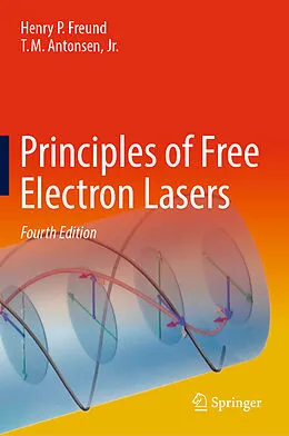 E-Book (pdf) Principles of Free Electron Lasers von Henry P. Freund, Jr. Antonsen