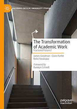 Fester Einband The Transformation of Academic Work von James Goodman, Keiko Yasukawa, Claire Parfitt