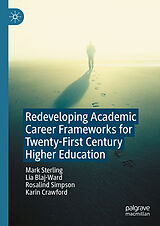 E-Book (pdf) Redeveloping Academic Career Frameworks for Twenty-First Century Higher Education von Mark Sterling, Lia Blaj-Ward, Rosalind Simpson