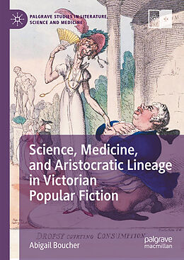 Livre Relié Science, Medicine, and Aristocratic Lineage in Victorian Popular Fiction de Abigail Boucher