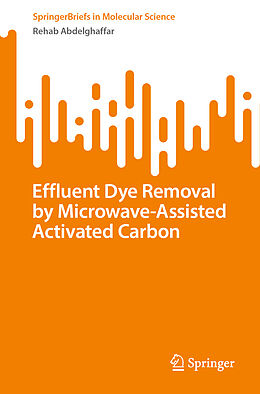 Couverture cartonnée Effluent Dye Removal by Microwave-Assisted Activated Carbon de Rehab Abdelghaffar