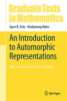 Livre Relié An Introduction to Automorphic Representations de Heekyoung Hahn, Jayce R. Getz