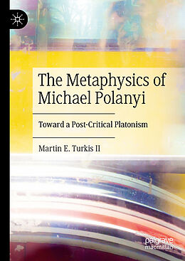 Livre Relié The Metaphysics of Michael Polanyi de Martin E. Turkis II