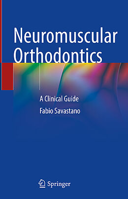 Fester Einband Neuromuscular Orthodontics von Fabio Savastano