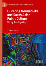 eBook (pdf) Queering Normativity and South Asian Public Culture de J. Daniel Luther