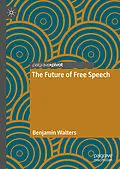 E-Book (pdf) The Future of Free Speech von Benjamin Walters