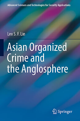 Couverture cartonnée Asian Organized Crime and the Anglosphere de Leo S. F. Lin