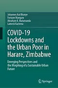 E-Book (pdf) COVID-19 Lockdowns and the Urban Poor in Harare, Zimbabwe von Johannes Itai Bhanye, Fortune Mangara, Abraham R. Matamanda