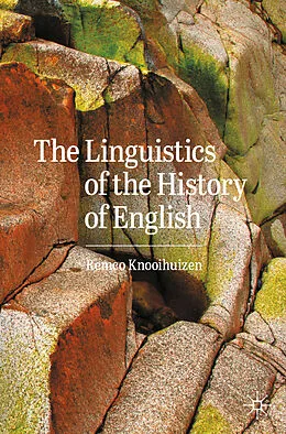 E-Book (pdf) The Linguistics of the History of English von Remco Knooihuizen