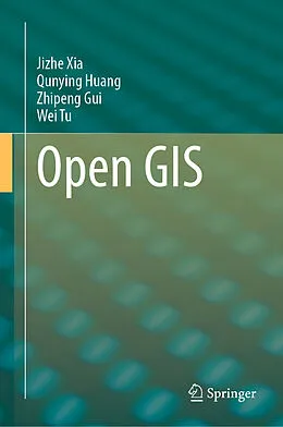 E-Book (pdf) Open GIS von Jizhe Xia, Qunying Huang, Zhipeng Gui