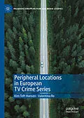E-Book (pdf) Peripheral Locations in European TV Crime Series von Kim Toft Hansen, Valentina Re