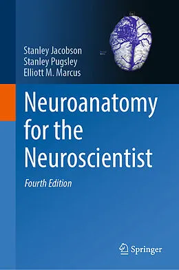 E-Book (pdf) Neuroanatomy for the Neuroscientist von Stanley Jacobson, Stanley Pugsley, Elliott M. Marcus