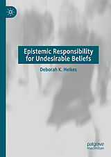 eBook (pdf) Epistemic Responsibility for Undesirable Beliefs de Deborah K. Heikes