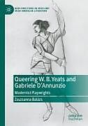 Couverture cartonnée Queering W. B. Yeats and Gabriele D'Annunzio de Zsuzsanna Balázs