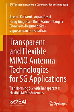 E-Book (epub) Transparent and Flexible MIMO Antenna Technologies for 5G Applications von Jayshri Kulkarni, Arpan Desai, Heng Tung Hsu