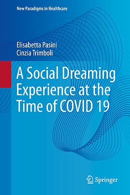 Livre Relié A Social Dreaming Experience at the Time of COVID 19 de Cinzia Trimboli, Elisabetta Pasini