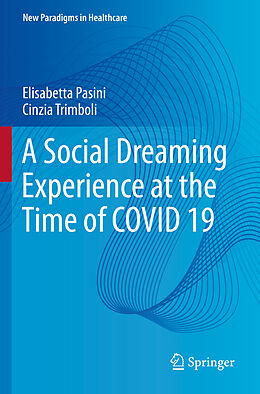 Couverture cartonnée A Social Dreaming Experience at the Time of COVID 19 de Cinzia Trimboli, Elisabetta Pasini