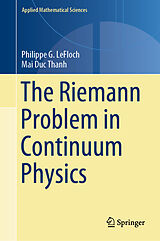 E-Book (pdf) The Riemann Problem in Continuum Physics von Philippe G. Lefloch, Mai Duc Thanh