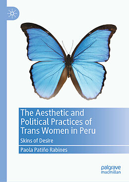 Livre Relié The Aesthetic and Political Practices of Trans Women in Peru de Paola Patiño Rabines