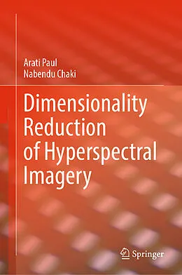 E-Book (pdf) Dimensionality Reduction of Hyperspectral Imagery von Arati Paul, Nabendu Chaki
