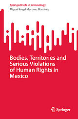 eBook (pdf) Bodies, Territories and Serious Violations of Human Rights in Mexico de Miguel Angel Martínez Martínez