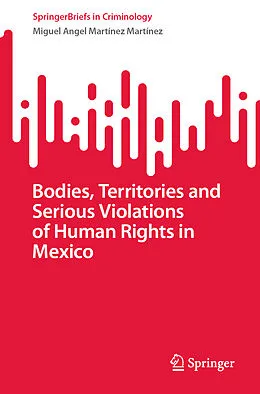 E-Book (pdf) Bodies, Territories and Serious Violations of Human Rights in Mexico von Miguel Angel Martínez Martínez