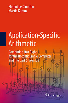 Livre Relié Application-Specific Arithmetic de Martin Kumm, Florent De Dinechin