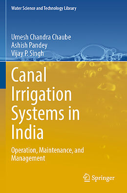 Couverture cartonnée Canal Irrigation Systems in India de Umesh Chandra Chaube, Vijay P. Singh, Ashish Pandey