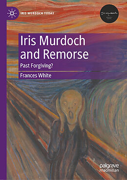 Livre Relié Iris Murdoch and Remorse de Frances White