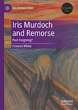 eBook (pdf) Iris Murdoch and Remorse de Frances White