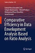 E-Book (pdf) Comparative Efficiency in Data Envelopment Analysis Based on Ratio Analysis von Farhad Hosseinzadeh Lotfi, Tofigh Allahviranloo, Witold Pedrycz