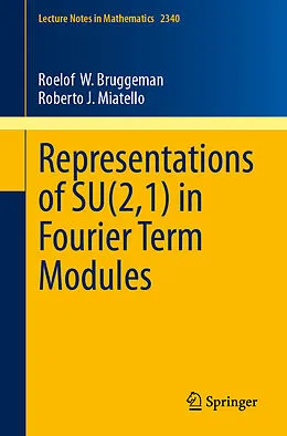 E-Book (pdf) Representations of SU(2,1) in Fourier Term Modules von Roelof W. Bruggeman, Roberto J. Miatello