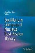 E-Book (pdf) Equilibrium Compound Nucleus Post-Fission Theory von Qing-Biao Shen, Ye Tian
