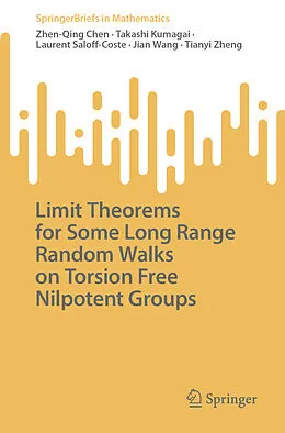 E-Book (pdf) Limit Theorems for Some Long Range Random Walks on Torsion Free Nilpotent Groups von Zhen-Qing Chen, Takashi Kumagai, Laurent Saloff-Coste