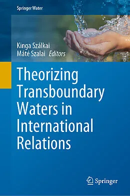 E-Book (pdf) Theorizing Transboundary Waters in International Relations von 