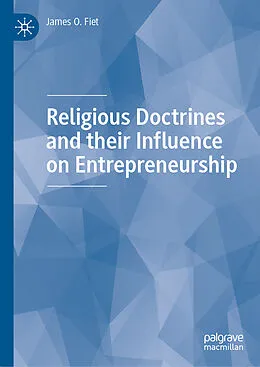E-Book (pdf) Religious Doctrines and their Influence on Entrepreneurship von James O. Fiet