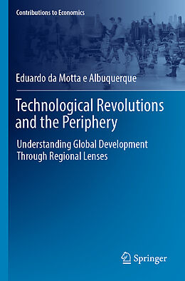 Couverture cartonnée Technological Revolutions and the Periphery de Eduardo Da Motta E Albuquerque