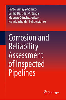 Livre Relié Corrosion and Reliability Assessment of Inspected Pipelines de Rafael Amaya-Gómez, Emilio Bastidas-Arteaga, Felipe Muñoz