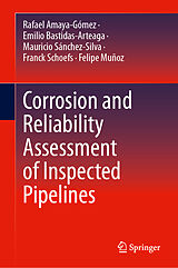 eBook (pdf) Corrosion and Reliability Assessment of Inspected Pipelines de Rafael Amaya-Gómez, Emilio Bastidas-Arteaga, Mauricio Sánchez-Silva