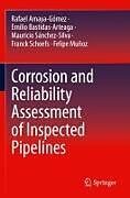 Couverture cartonnée Corrosion and Reliability Assessment of Inspected Pipelines de Rafael Amaya-Gómez, Emilio Bastidas-Arteaga, Felipe Muñoz