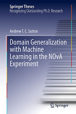 Livre Relié Domain Generalization with Machine Learning in the NOvA Experiment de Andrew T. C. Sutton