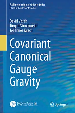 E-Book (pdf) Covariant Canonical Gauge Gravity von David Vasak, Jürgen Struckmeier, Johannes Kirsch