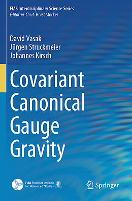 Couverture cartonnée Covariant Canonical Gauge Gravity de David Vasak, Jürgen Struckmeier, Johannes Kirsch