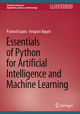 Livre Relié Essentials of Python for Artificial Intelligence and Machine Learning de Anupam Bagchi, Pramod Gupta