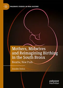 E-Book (pdf) Mothers, Midwives and Reimagining Birthing in the South Bronx von Jennifer Dohrn