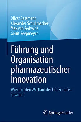 E-Book (pdf) Führung und Organisation pharmazeutischer Innovation von Oliver Gassmann, Alexander Schuhmacher, Max von Zedtwitz