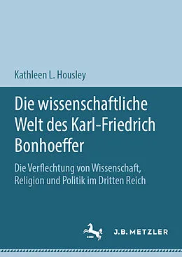 E-Book (pdf) Die wissenschaftliche Welt des Karl-Friedrich Bonhoeffer von Kathleen L. Housley